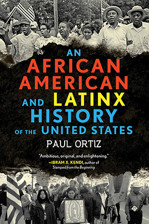 An African American and Latinx History of the US by Ortiz