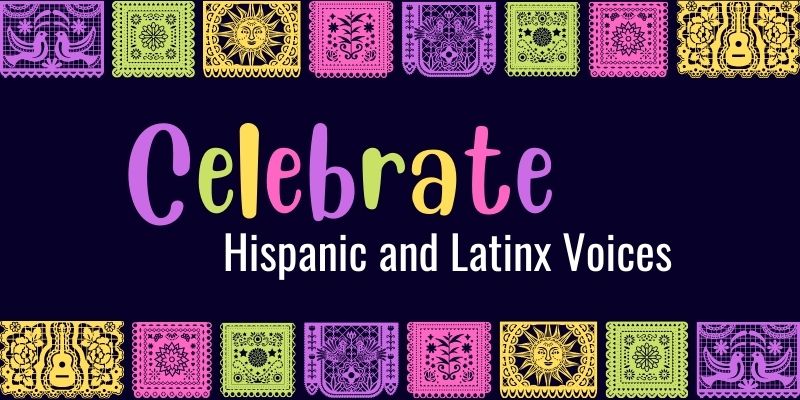 Celebrate Hispanic and Latinx Voices