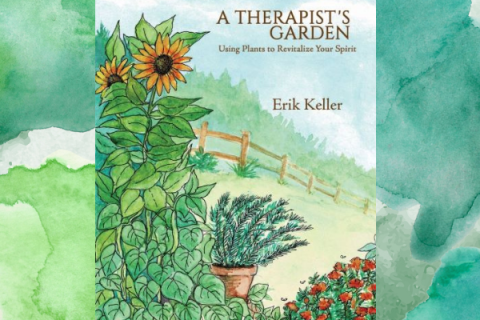 The book, A Therapist's Garden, written by horticultural therapist, Erik Keller