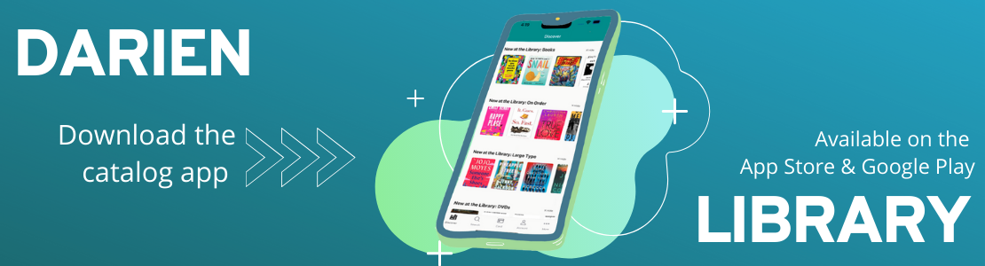 Darien Library: Download the catalog app. Available on the App Store & Google Play