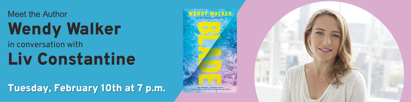 Meet the Author: Wendy Walker in Conversation with Liv Constantine. Tuesday, February 10th at 7 p.m.