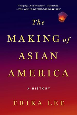 The Making of Asian America by Erika Lee book cover