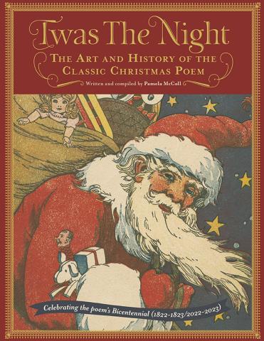 image of the new book, twas the night, a book about the history of the celebrated poem; the image depicts a santa claus with a toy and a bag of toys behind him.