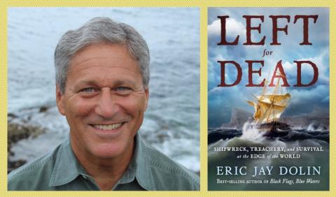 Image of the author, Eric Jay Dolan, and the cover of his new book, Left for Dead