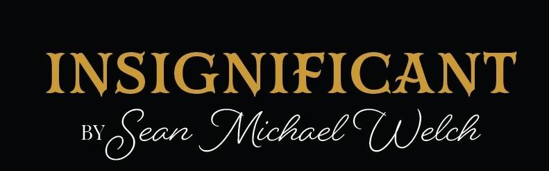 Image of the headline Insignificant by Sean Michael Welch