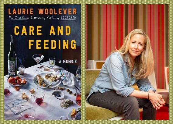 Image of the book, Care and Feeding: a Memoir, along with the author, Laurie Woolever