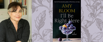 Image of the book, I'll Be Right There, and its author, Amy Bloom