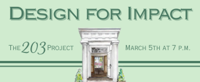 Design for Impact; The 203 Project; March 5th at 7 p.m.